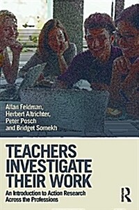 Teachers Investigate Their Work : An Introduction to Action Research across the Professions (Paperback, 3 ed)