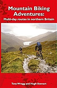 Mountain Biking Adventures : Multi-day routes in Northern Britain (Paperback)