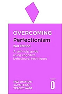 Overcoming Perfectionism 2nd Edition : A self-help guide using scientifically supported cognitive behavioural techniques (Paperback)