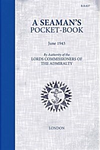 A Seamans Pocketbook : June 1943, by the Lord Commissioners of the Admiralty (Hardcover)