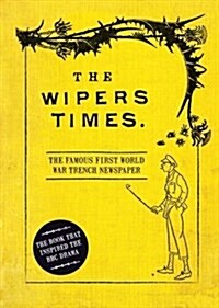 The Wipers Times : The Famous First World War Trench Newspaper (Hardcover)