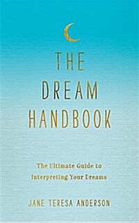 The Dream Handbook : The Ultimate Guide to Interpreting Your Dreams (Hardcover)