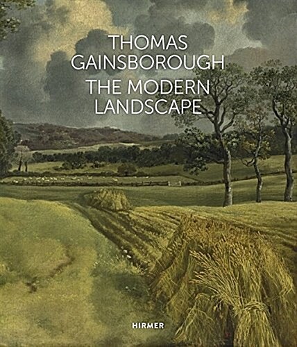 Thomas Gainsborough: The Modern Landscape (Hardcover)