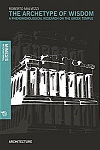 The Archetype of Wisdom: A Phenomenological Research on the Greek Temple (Paperback)