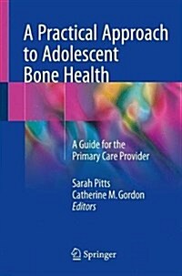 A Practical Approach to Adolescent Bone Health: A Guide for the Primary Care Provider (Paperback, 2018)