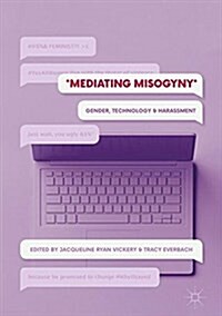 Mediating Misogyny: Gender, Technology, and Harassment (Hardcover, 2018)