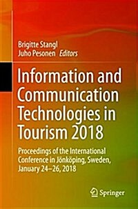 Information and Communication Technologies in Tourism 2018: Proceedings of the International Conference in J?k?ing, Sweden, January 24-26, 2018 (Paperback, 2018)