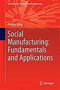 Social Manufacturing: Fundamentals and Applications (Hardcover, 2019)