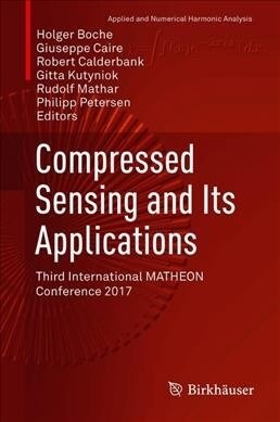 Compressed Sensing and Its Applications: Third International Matheon Conference 2017 (Hardcover, 2019)