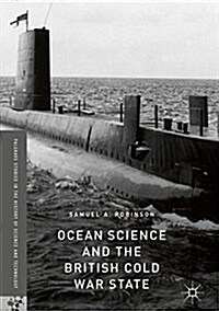 Ocean Science and the British Cold War State (Hardcover, 2018)