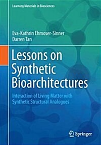 Lessons on Synthetic Bioarchitectures: Interaction of Living Matter with Synthetic Structural Analogues (Paperback, 2018)