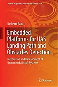 Embedded Platforms for Uas Landing Path and Obstacle Detection: Integration and Development of Unmanned Aircraft Systems (Hardcover, 2018)