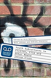 Youth Subcultures in Fiction, Film and Other Media: Teenage Dreams (Hardcover, 2018)