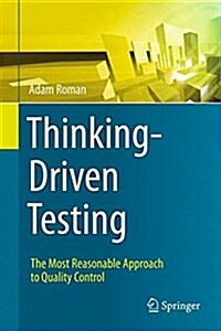 Thinking-Driven Testing: The Most Reasonable Approach to Quality Control (Hardcover, 2018)