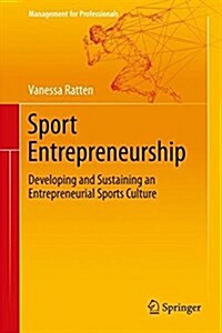Sport Entrepreneurship: Developing and Sustaining an Entrepreneurial Sports Culture (Hardcover, 2018)