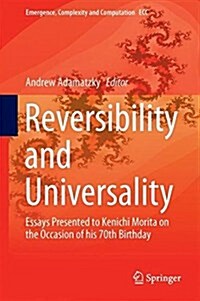 Reversibility and Universality: Essays Presented to Kenichi Morita on the Occasion of His 70th Birthday (Hardcover, 2018)