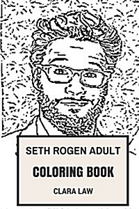 Seth Rogen Adult Coloring Book: Hit Comedian and Acclaimed Director, Filmaker and Writer Inspired Adult Coloring Book (Paperback)