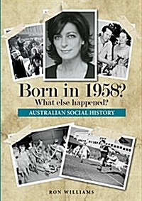 Born in 1958? What Else Happened? (Paperback)
