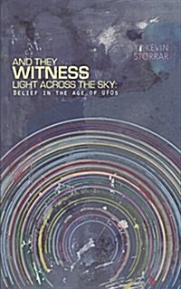 And They Witness Light Across The Sky (softcover edition): Belief in the Age of UFOs (Paperback)