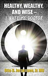 Healthy, Wealthy, and Wise - I Hate My Doctor (Hardcover)
