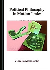 Political Philosophy in Motion *.Mkv (Hardcover)
