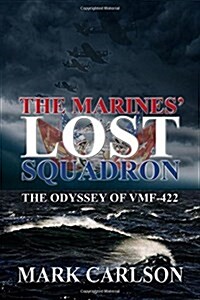 The Marines Lost Squadron: The Odyssey of Vmf-422 (Paperback)