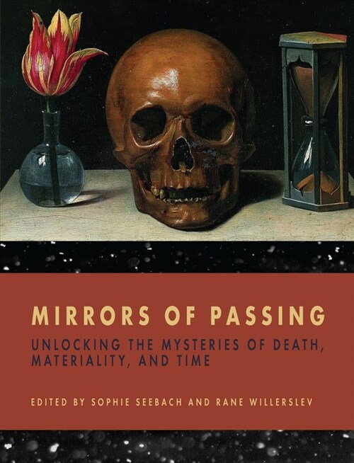 Mirrors of Passing : Unlocking the Mysteries of Death, Materiality, and Time (Paperback)