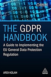 The GDPR Handbook : A Guide to Implementing the EU General Data Protection Regulation (Paperback)