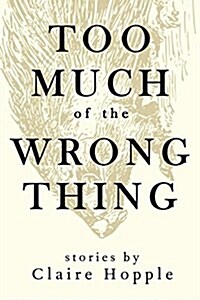 Too Much of the Wrong Thing (Paperback)