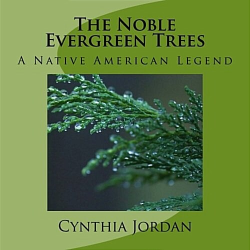 The Noble Evergreen Trees: A Native American Legend (Paperback)