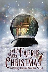 A Very Faerie Christmas: Six Holiday Inspired Novellas (Paperback)