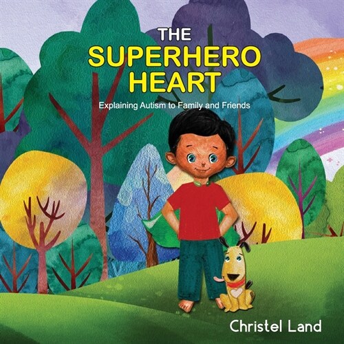 The Superhero Heart: Explaining autism to family and friends (boy) (Paperback)