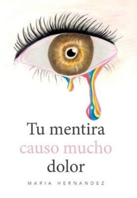 Tu Mentira Causo Mucho Dolor (Hardcover)