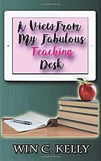 A View from My Fabulous Teaching Desk (Paperback)
