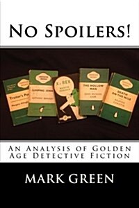 No Spoilers!: An Analysis of Golden Age Detective Fiction (Paperback)