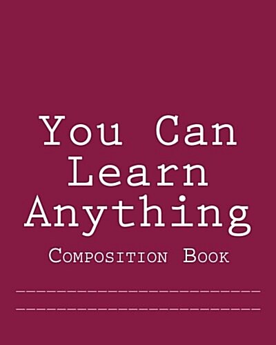 You Can Learn Anything: Composition Book (Paperback)