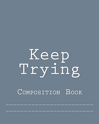 Keep Trying: Composition Book (Paperback)