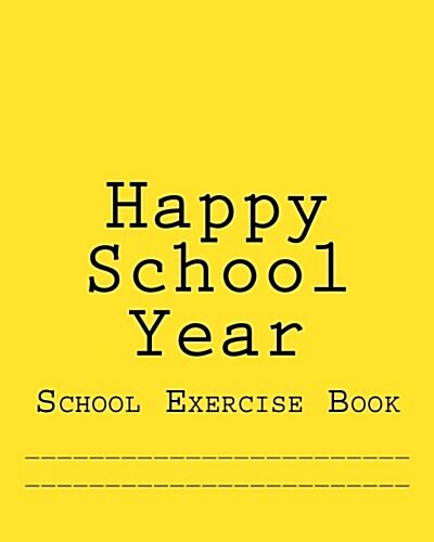 Happy School Year: School Exercise Book (Paperback)