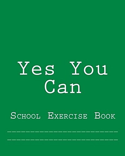 Yes You Can: School Exercise Book (Paperback)