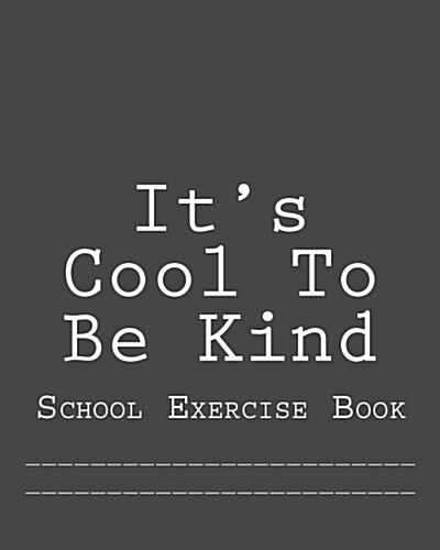 Its Cool to Be Kind: School Exercise Book (Paperback)