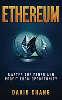 Ethereum: Master the Ether and Profit from Opportunity (Paperback)