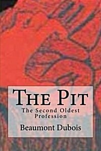 The Pit: The Second Oldest Profession (Paperback)
