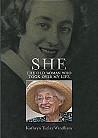 She: The Old Woman Who Took Over My Life (Paperback)