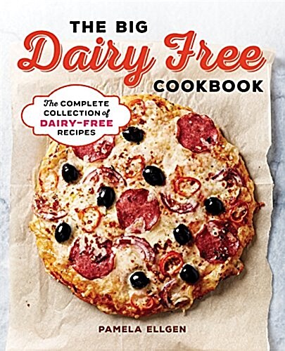 The Big Dairy Free Cookbook: The Complete Collection of Delicious Dairy-Free Recipes (Paperback)