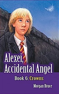 Crowns: Alexei, Accidental Angel - Book 6 (Hardcover)