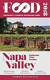 Napa Valley - 2018 - The Food Enthusiasts Complete Restaurant Guide (Paperback)