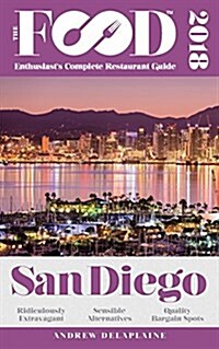 San Diego - 2018 - The Food Enthusiasts Complete Restaurant Guide (Paperback)