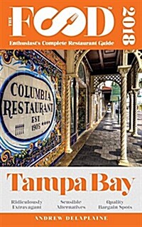 Tampa Bay - 2018 - The Food Enthusiasts Complete Restaurant Guide (Paperback)