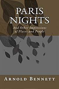 Paris Nights: And Other Impressions of Places and People (Paperback)