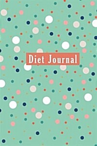 Diet Journal: Food and Exercise Tracker and 120 Pages (Paperback)